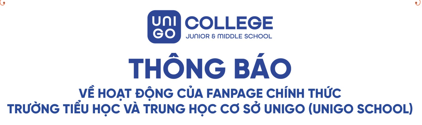 [THÔNG BÁO] VỀ HOẠT ĐỘNG CỦA FANPAGE CHÍNH THỨC TRƯỜNG TIỂU HỌC VÀ TRUNG HỌC CƠ SỞ UNIGO (UNIGO SCHOOL)
